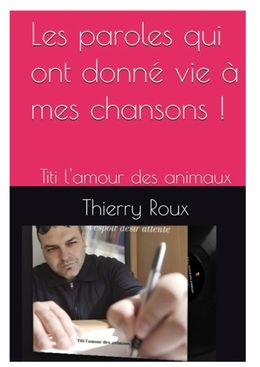 Les paroles qui ont donné vie à mes chansons !