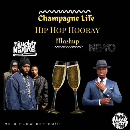 Champagne Life x Hip Hop Hooray (Mash Up)