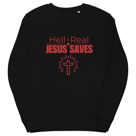 Hell is real, but so is Jesus - Jesus Saves - Sweatshirt