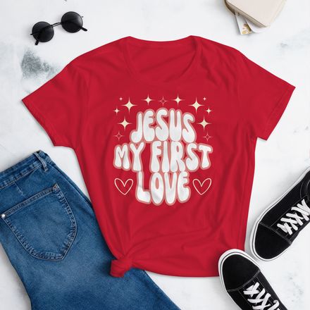 Jesus My First Love - Fashion Fit T-Shirt - 100% Cotton