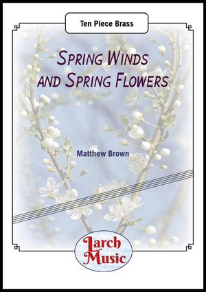 Spring Winds and Spring Flowers - Ten Piece Brass - LM497