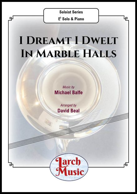 I Dreamt I Dwelt In Marble Halls - Eb Soloist &amp; Piano - LM512