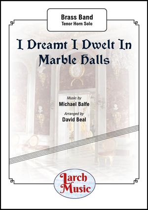 I Dreamt I Dwelt In Marble Halls - Brass Band - LM011