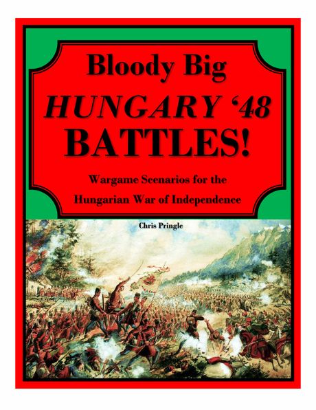 Bloody Big HUNGARY '48 BATTLES!