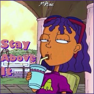 Stay Above It - Exclusive Rights Download Zip