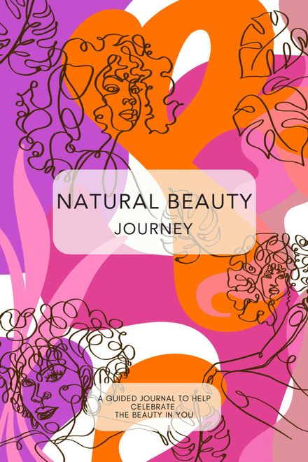Natural Beauty Journey: A Guided Journal to Help Celebrate the Beauty in You