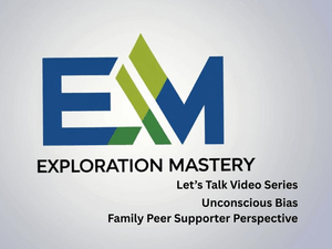 Unconscious Bias Family Peer Supporter Perspective