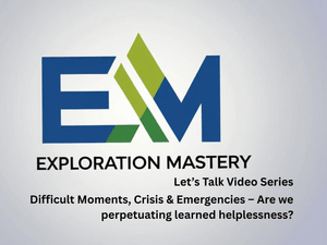 Difficult Moments, Crisis &amp; Emergencies – Are we perpetuating learnedhelplessness?