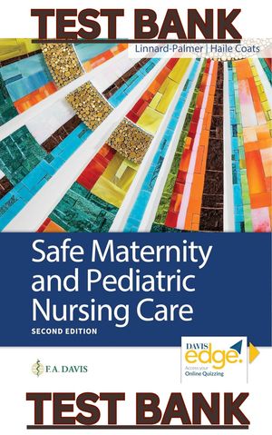 TEST BANK for Safe Maternity &amp; Pediatric Nursing Care 2nd Edition by Luanne Linnard-Palmer &amp; Coats