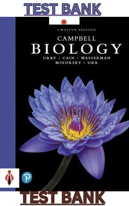 TEST BANK for Campbell Biology 12th Edition by Lisa Urry,  Michael Cain, Steven Wasserman, Peter Min