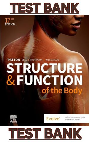 TEST BANK to Structure &amp; Function of the Body 17th Edition by Patton, Bell, Thompson &amp;  Williamson