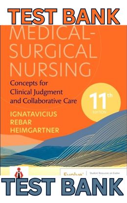 TEST BANK for Medical-Surgical Nursing - Concepts for Clinical Judgment and Collaborative Care 11th 