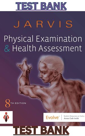 TEST BANK for Physical Examination &amp; Health Assessment 8th Edition by Carolyn Jarvis - Complete