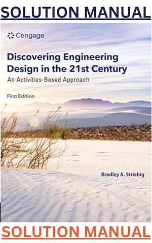SOLUTIONS for Discovering Engineering Design in the 21st Century 1st Edition by Bradley Striebig