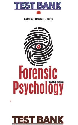 TEST BANK for Forensic Psychology 6th Edition by Joanna Pozzulo, Craig Bennell &amp; Adelle Forth