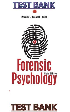 TEST BANK for Forensic Psychology 6th Edition by Joanna Pozzulo, Craig Bennell &amp; Adelle Forth