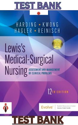 TEST BANK for Medical-Surgical Nursing 12th Edition by Harding, Kwong, Hagler, Reinisch