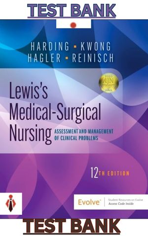 TEST BANK for Medical-Surgical Nursing 12th Edition by Harding, Kwong, Hagler, Reinisch