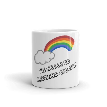 I&#x27;ll Never Be Anything Special Mug