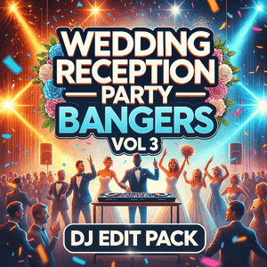 Wedding Reception - Party Bangers - Vol 3 - DJ Edit Pack - 250 Tracks