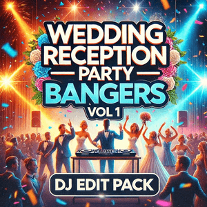 Wedding Reception - Party Bangers - Vol 1 - DJ Edit Pack - 125 Tracks