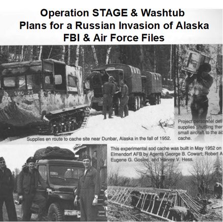 Operation STAGE &amp; Washtub Plans for a Russian Invasion of Alaska FBI &amp; Air Force Files