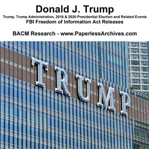 Donald J. Trump - Trump, Trump Administration, 2016 &amp; 2020 Presidential Election and Related Events 