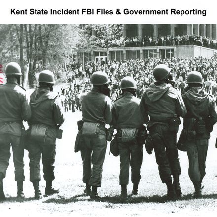 Kent State Incident FBI Files &amp; Government Reporting