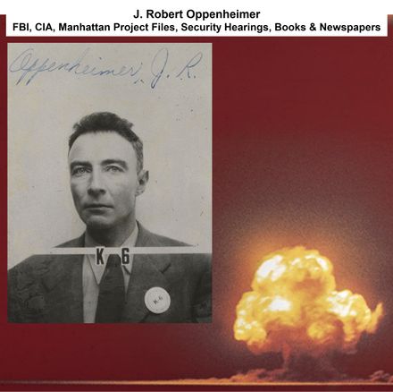 J. Robert Oppenheimer FBI, CIA, Manhattan Project Files, Security Hearings, Books &amp; Newspapers