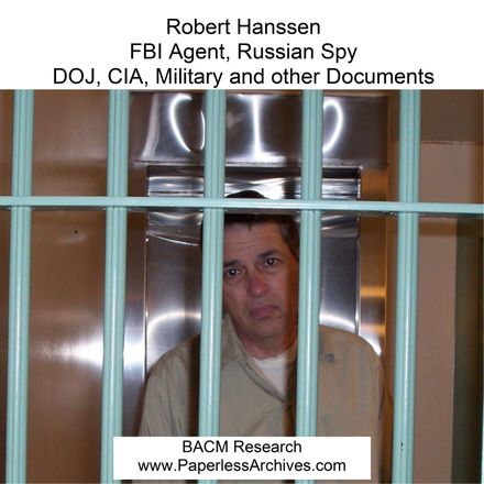 Robert Hanssen - FBI Agent, Russian Spy - DOJ, CIA, Military and other Documents