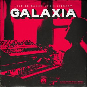 Hijo De Ramon Music Library Volume 13 &quot;GALAXIA&quot;