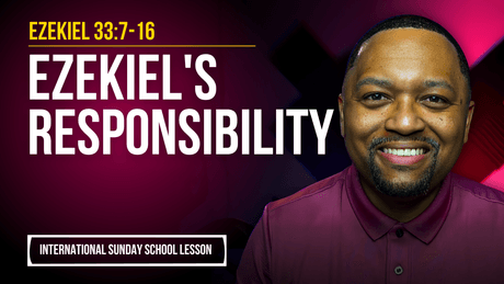 Ezekiel 33:7-16 | Ezekiel's Responsibility