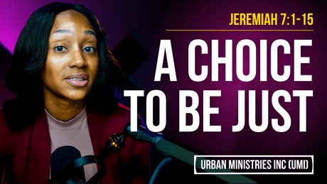 Jeremiah 7:1-15 | A Choice to be Just