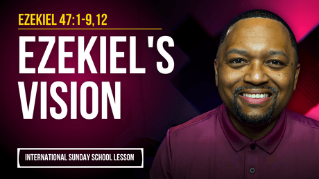 Ezekiel 47:1-9,12 | Ezekiel's Vision