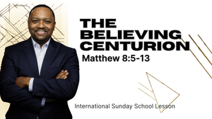 Matthew 8:5-13 | The Believing Centurion