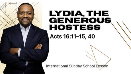 Acts 16:11–15,40 | Lydia, the Generous Hostess