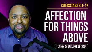 Colossians 3:1-17 | Affection for Things Above