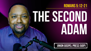 Romans 5:12-21 | The Second Adam