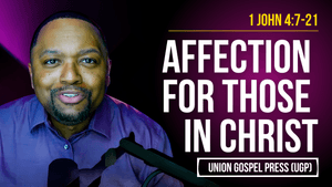 1 John 4:7-21 | Affection for Those in Christ