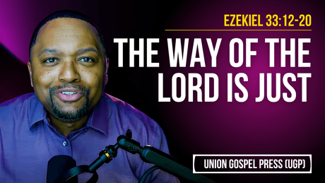 Ezekiel 33:12-20 | The Way of the Lord Is Just