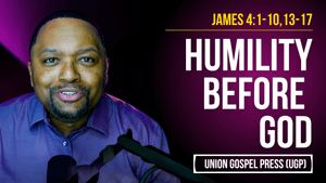 James 4:1-10,13-17 | Humility Before God