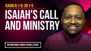 Isaiah 6:1-8; 38:1-5 | Isaiah's Call and Ministry