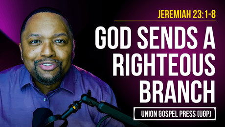 Jeremiah 23:1-8 | God Sends a Righteous Branch