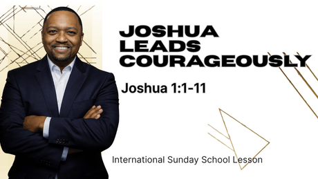 Joshua 1:1-11 | Joshua Leads Courageously