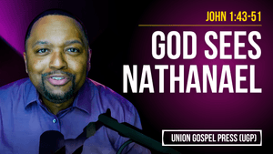 John 1:43-51 | God Sees Nathanael