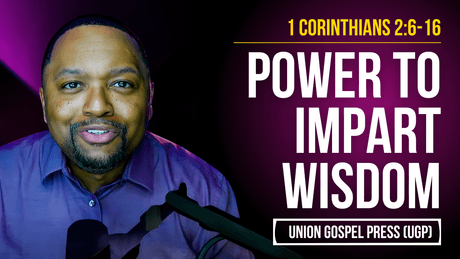 1 Corinthians 2:6-16 | Power to Impart Wisdom