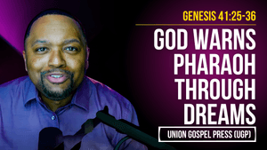 Genesis 41:25-36 | God Warns Pharaoh through Dreams