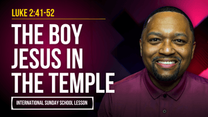 Luke 2:41-52 | The Boy Jesus in the Temple