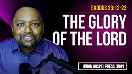 Exodus 33:12-23 | The Glory of the Lord