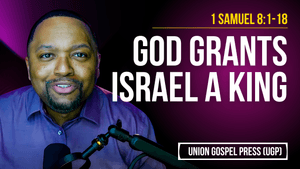 1 Samuel 8:1-18 | God Grants Israel a King